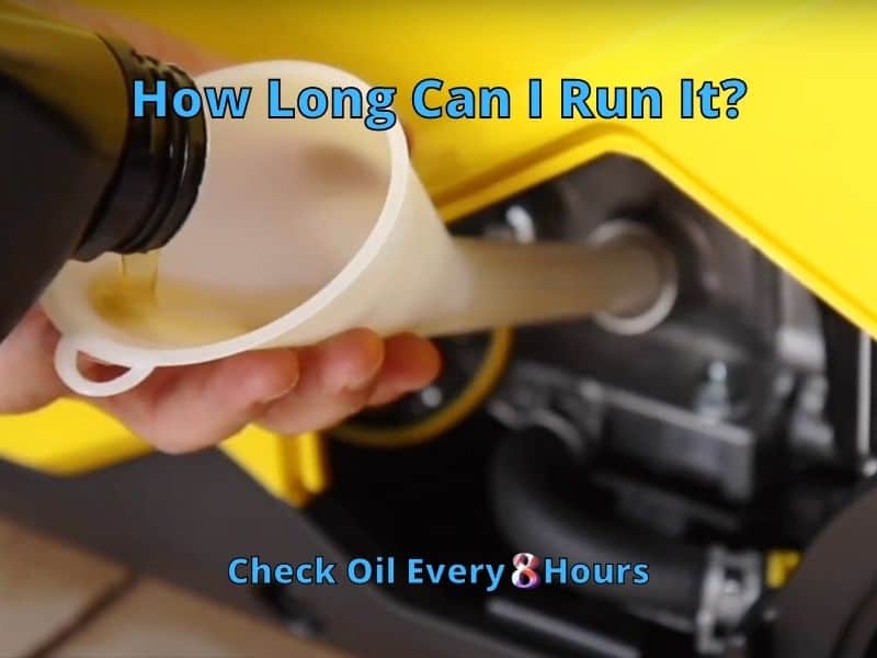 Check generator Oil Every 8 Hours