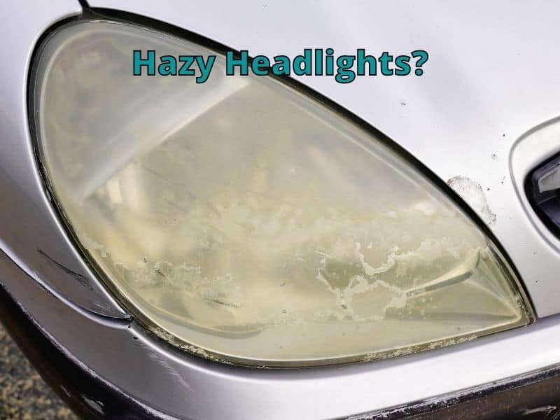 Hazy Headlights?