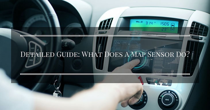 What Does A Map Sensor Do Detailed Guide: What Does A Map Sensor Do?