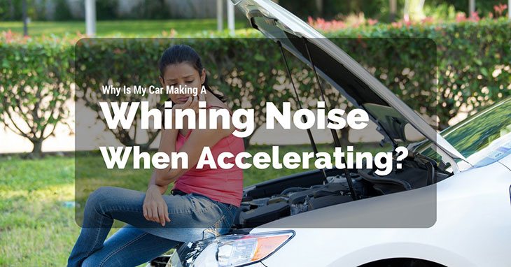 Why Is My Car Making A Whining Noise When Accelerating