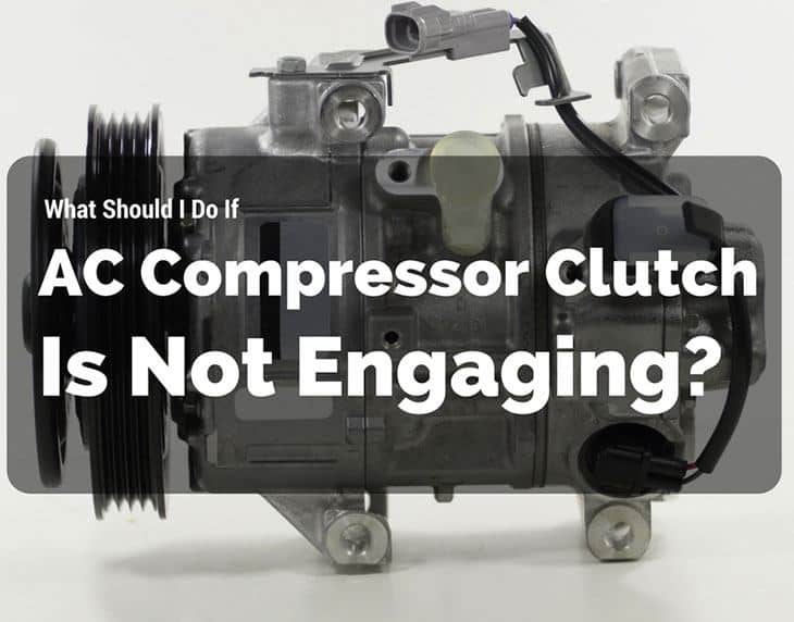 What Should I Do If Ac Compressor Clutch Is Not Engaging