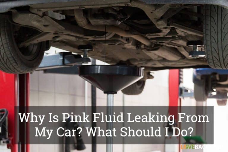 Why Is Pink Fluid Leaking From My Car? What Should I Do?