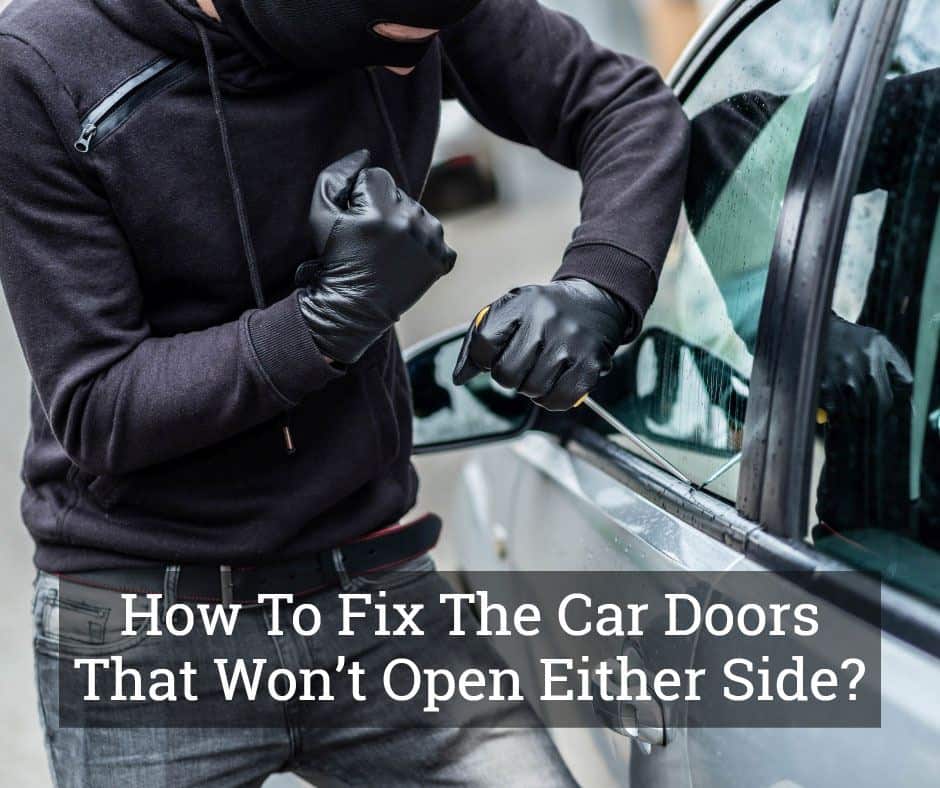 How To Fix The Car Doors That Won T Open Either Side Nov 2021