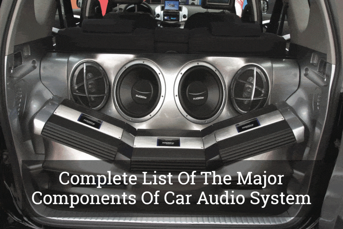 borstel Relatieve grootte zij is Complete List Of The Major Components Of Car Audio System (Feb, 2022)