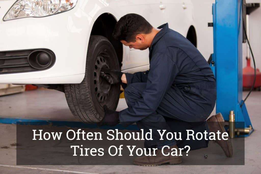 How Often Should You Rotate Tires Of Your Car? (May, 2024)