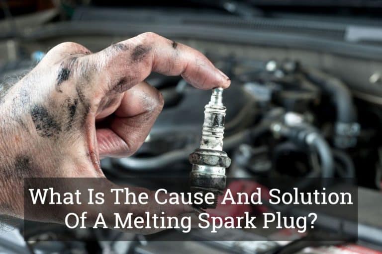 What Is The Cause And Solution Of A Melting Spark Plug?