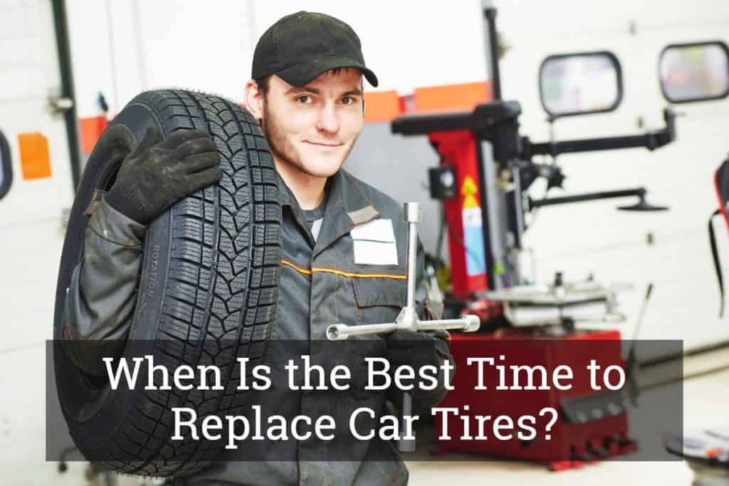 When Is the Best Time to Replace Car Tires? (May, 2024)