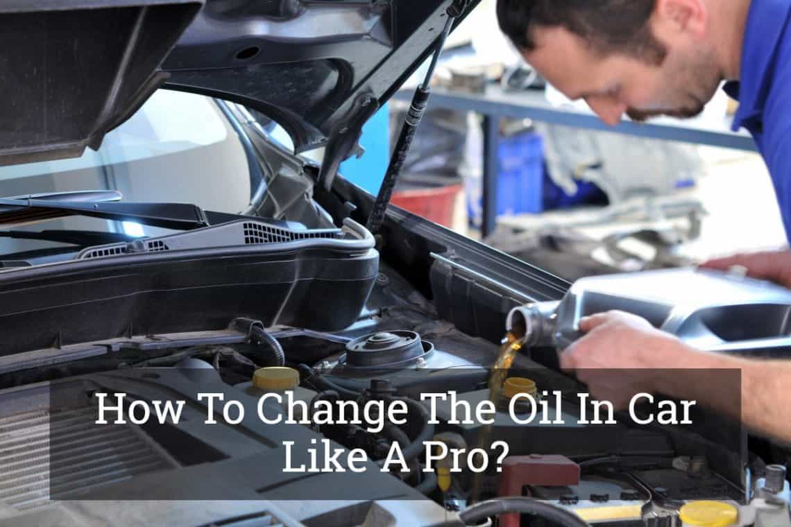 How To Change The Oil In Car Like A Pro