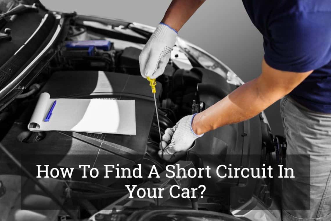 How To Find A Short Circuit In Your Car