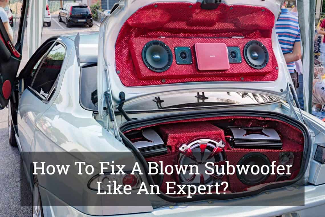 How To Fix A Blown Subwoofer