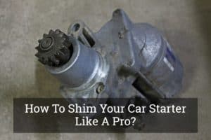 How To Shim Your Car Starter Like A Pro? – DRIVING LIFE