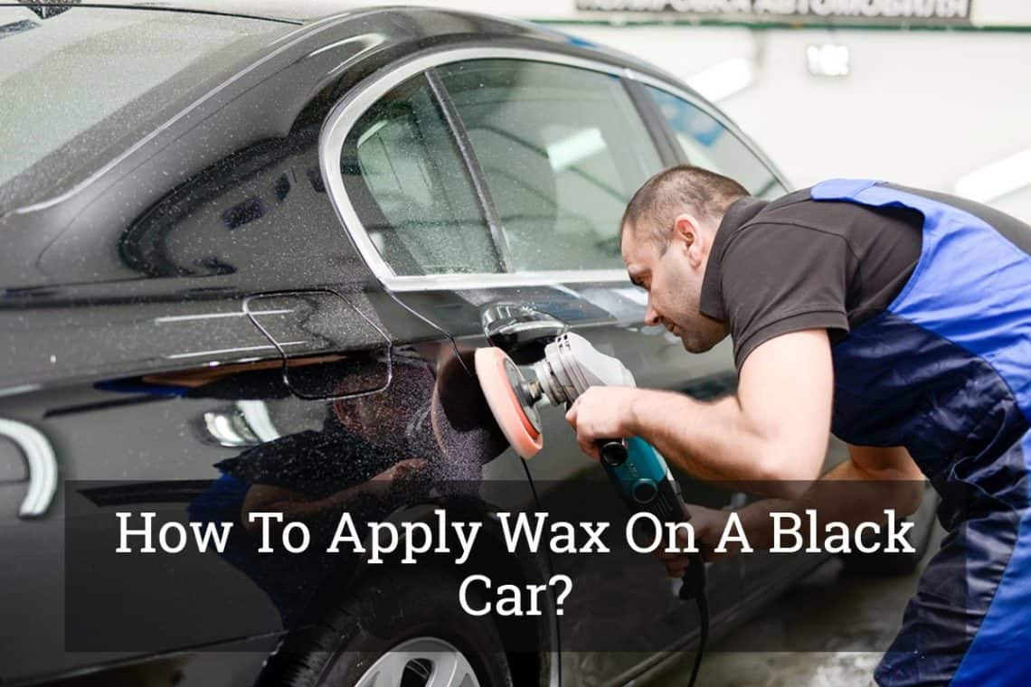 How To Wax A Black Car