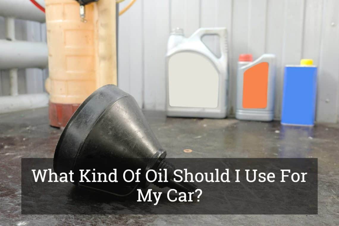 What Kind Of Oil Should I Use For My Car