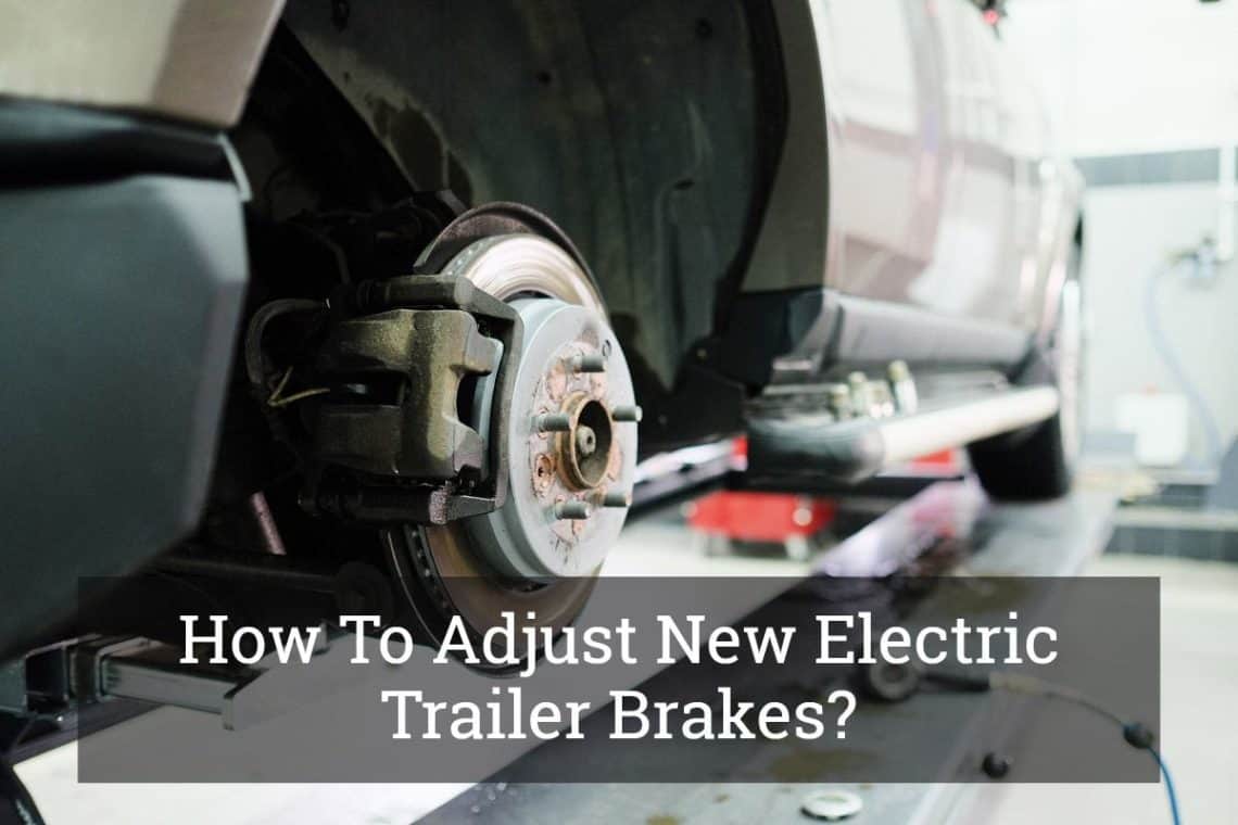 how to adjust trailer brakes