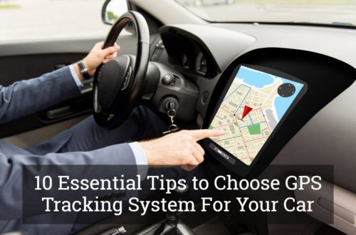 10 Essential Tips to Choose GPS Tracking System For Your Car