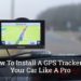 How To Install A GPS Tracker In Your Car Like A Pro