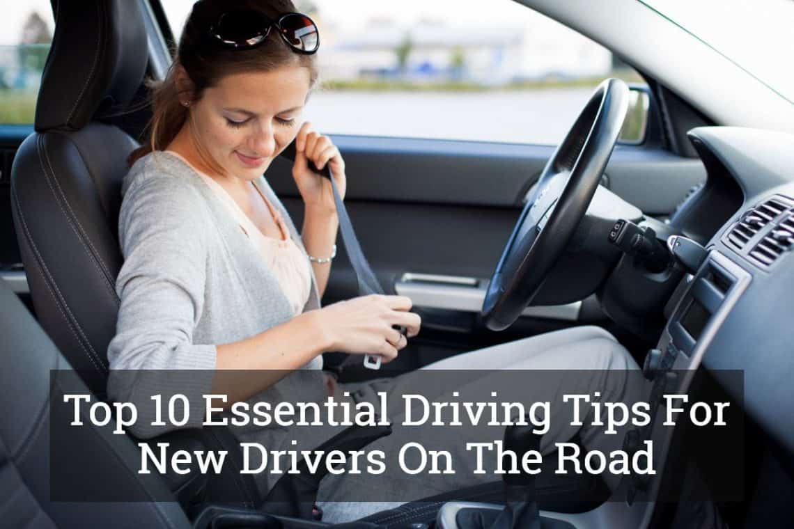 Top 10 Essential Driving Tips For New Drivers On The Road