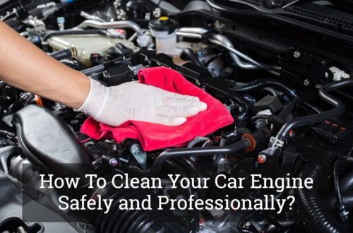 How To Clean Your Car Engine Safely and Professionally