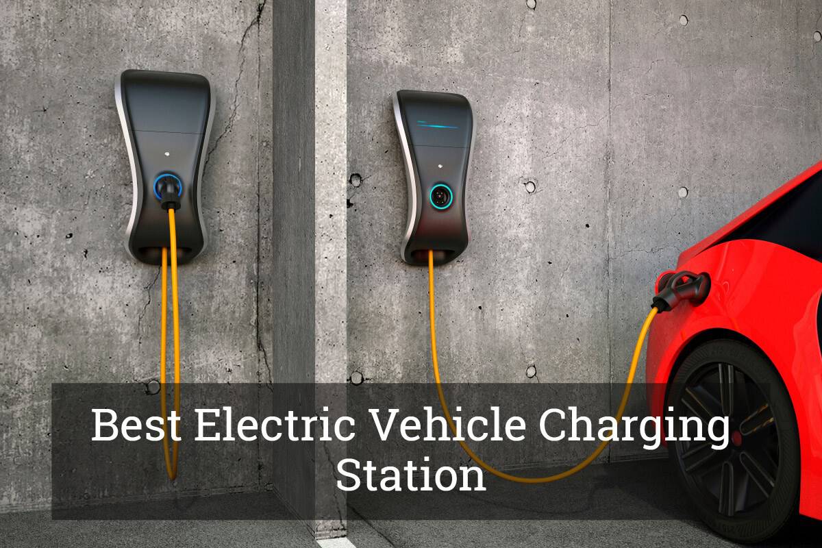 Best Electric Vehicle Charging Station An Essential Investment For Best Electric Vehicle Charging Station An Essential Investment For Eco Friendly Transportation