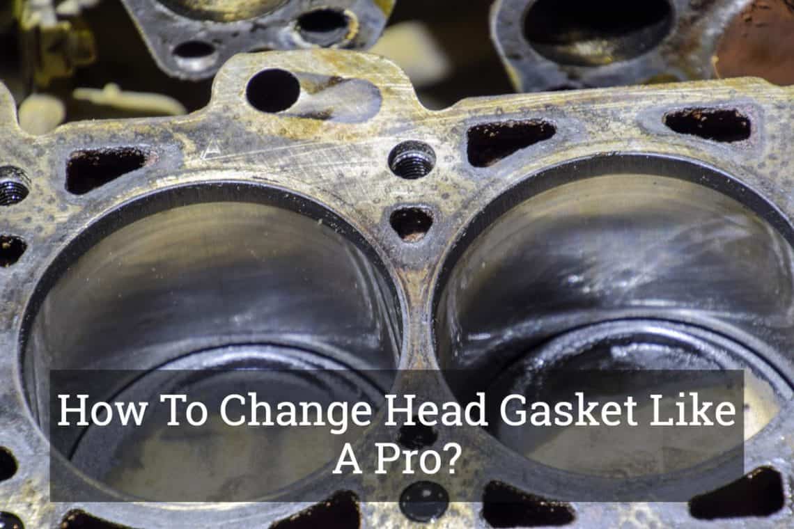 How To Change Head Gasket Like A Pro