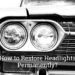 How to Restore Headlights Permanently