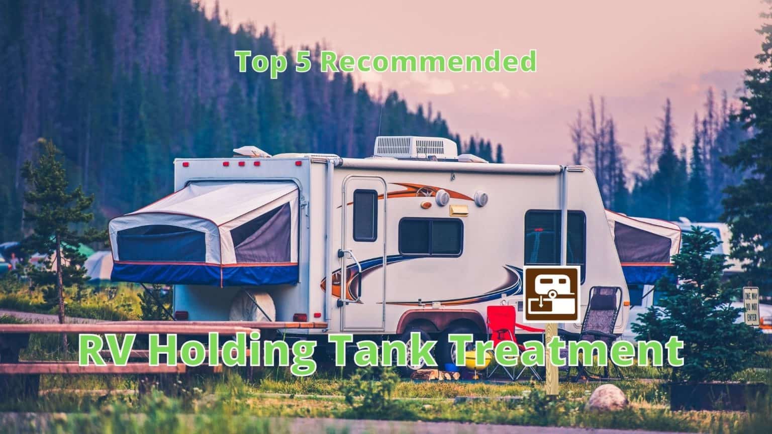 Say Goodbye To Foul Odors With The Best RV Holding Tank Treatment