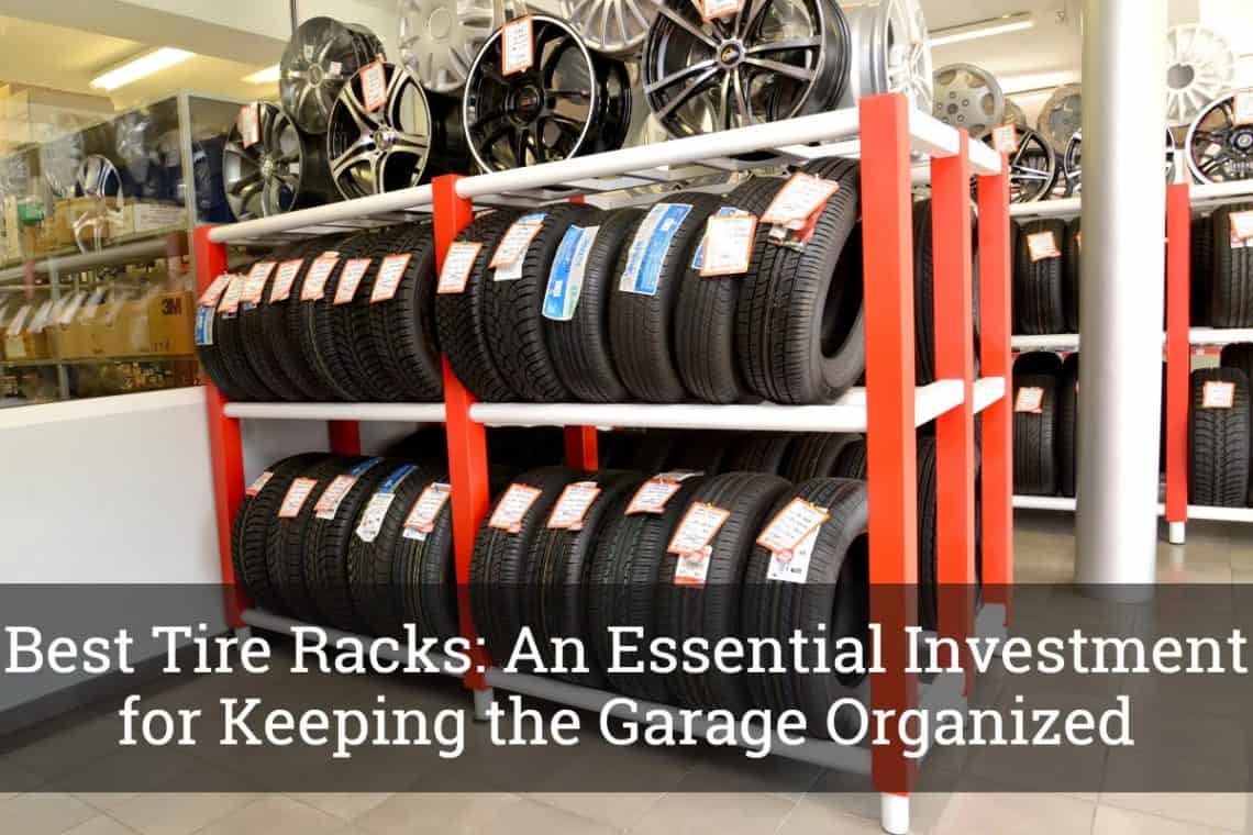 Best Tire Racks An Essential Investment For Keeping The Garage