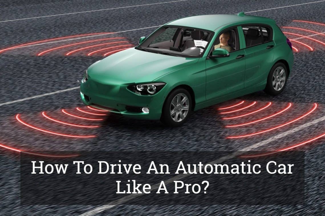 How To Drive An Automatic Car Like A Pro