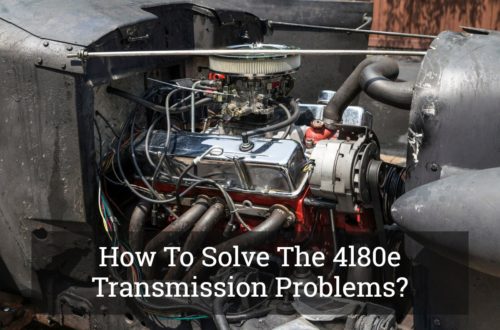 How To Solve The 4l80e Transmission Problems