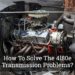 How To Solve The 4l80e Transmission Problems