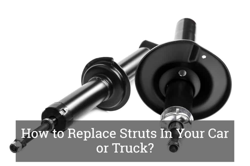 How to Replace Struts In Your Car or Truck? Update 2017
