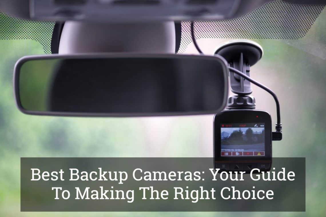 Best Backup Cameras Your Guide To Making The Right Choice Update 2017