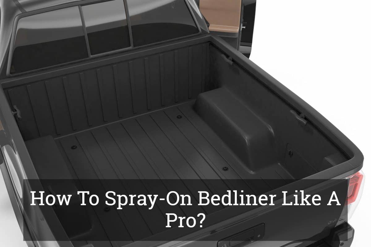 How To Spray On Bedliner Like A Pro Update 2018 - Best Diy Truck Bed Liner Spray