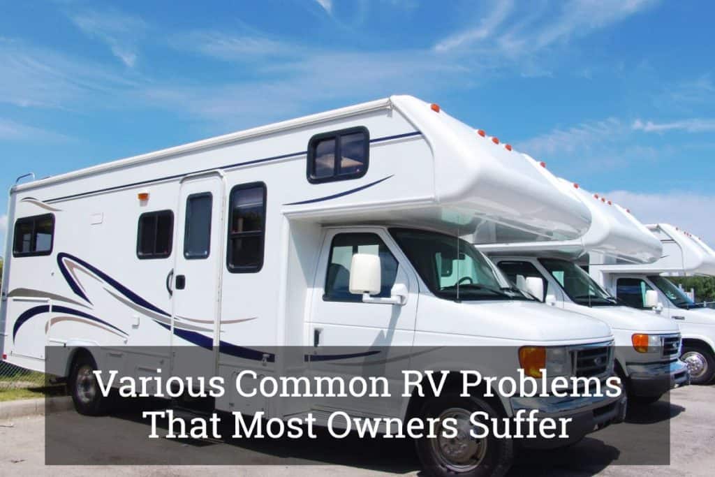 Various Common RV Problems That Most Owners Suffer Update 2017