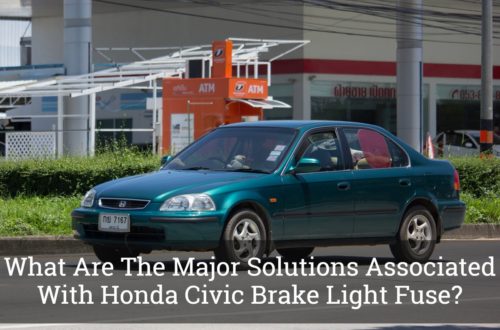 What Are The Major Solutions Associated With Honda Civic Brake Light Fuse