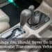 5 Things You Should Never Do In An Automatic Transmission Vehicle