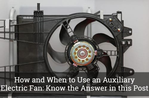 How and When to Install and Auxiliary Electric Fan