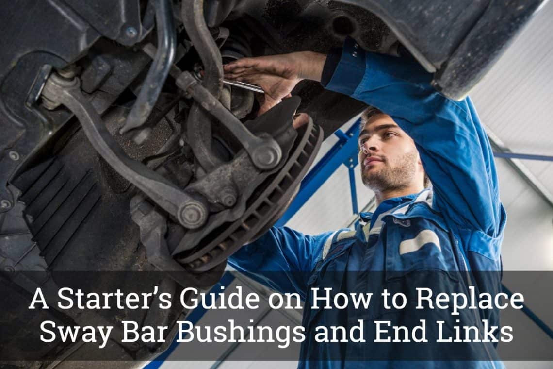 How to Replace Sway Bar Bushings and End Links
