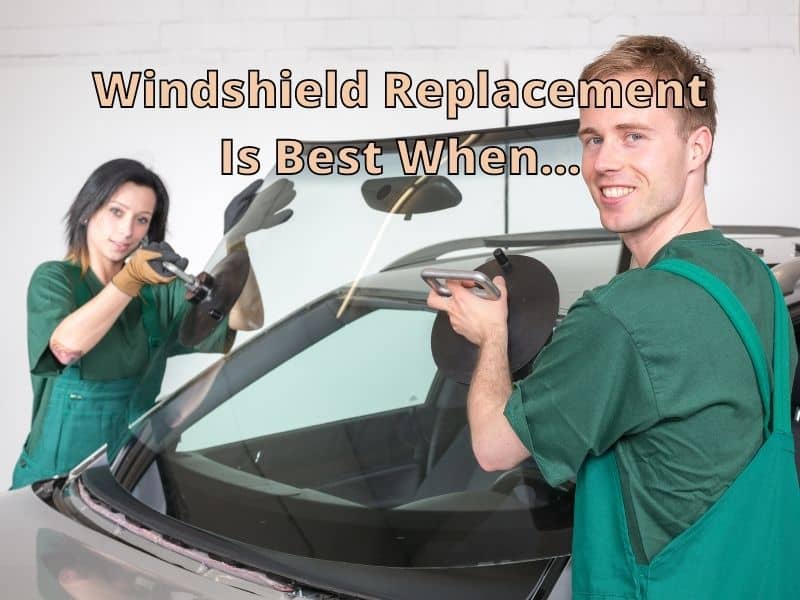 Windshield Replacement Is Best when... 