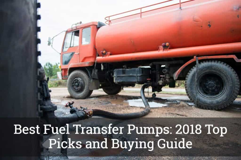 Best Fuel Transfer Pumps 2019 Top Picks and Buying Guide