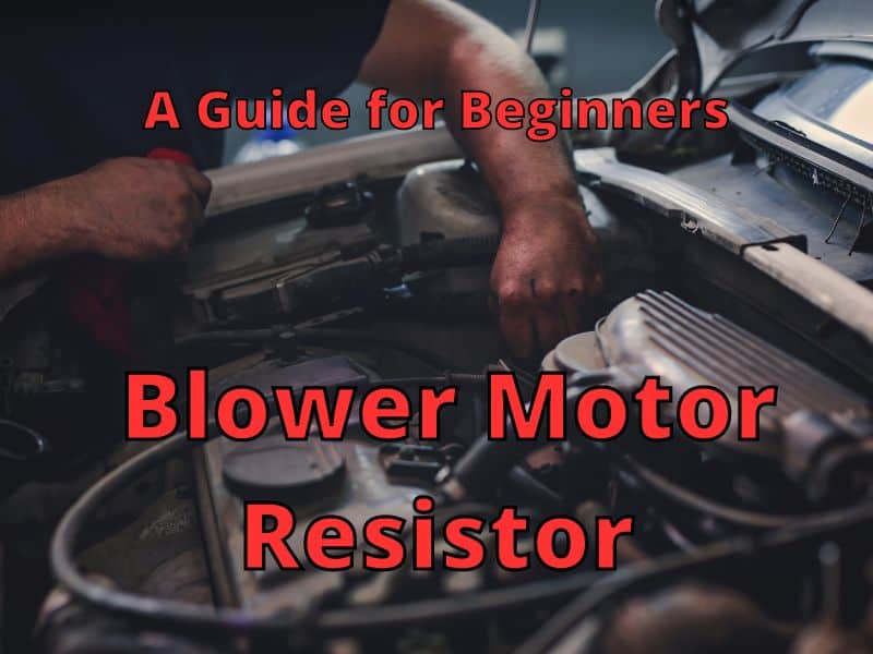 Replace a Blower Motor Resistor