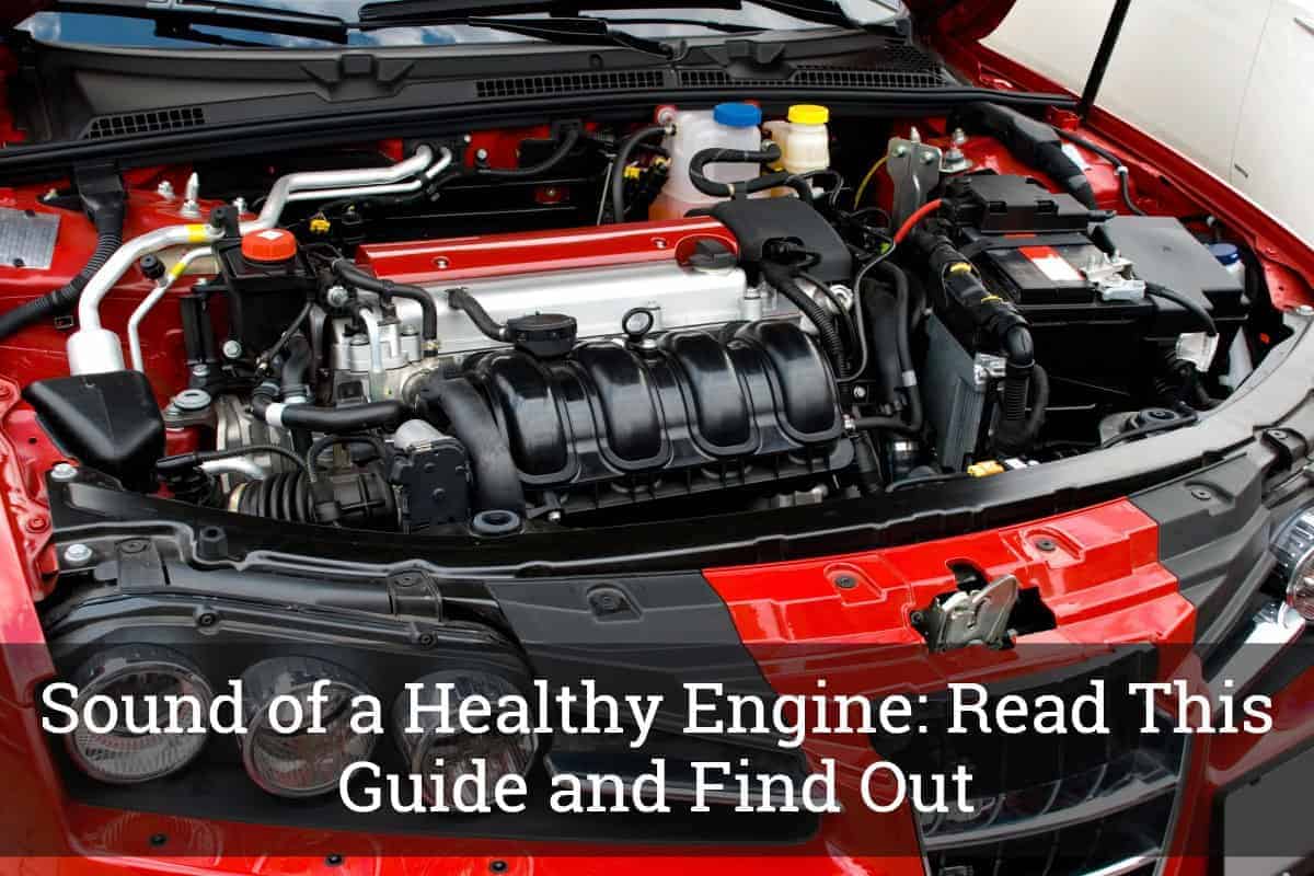 Sound Of A Healthy Engine Read This Guide And Find Out