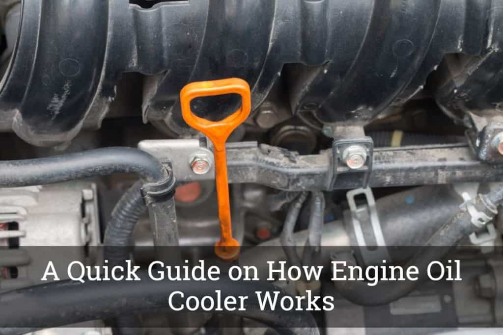 A Quick Guide on How Engine Oil Cooler Works