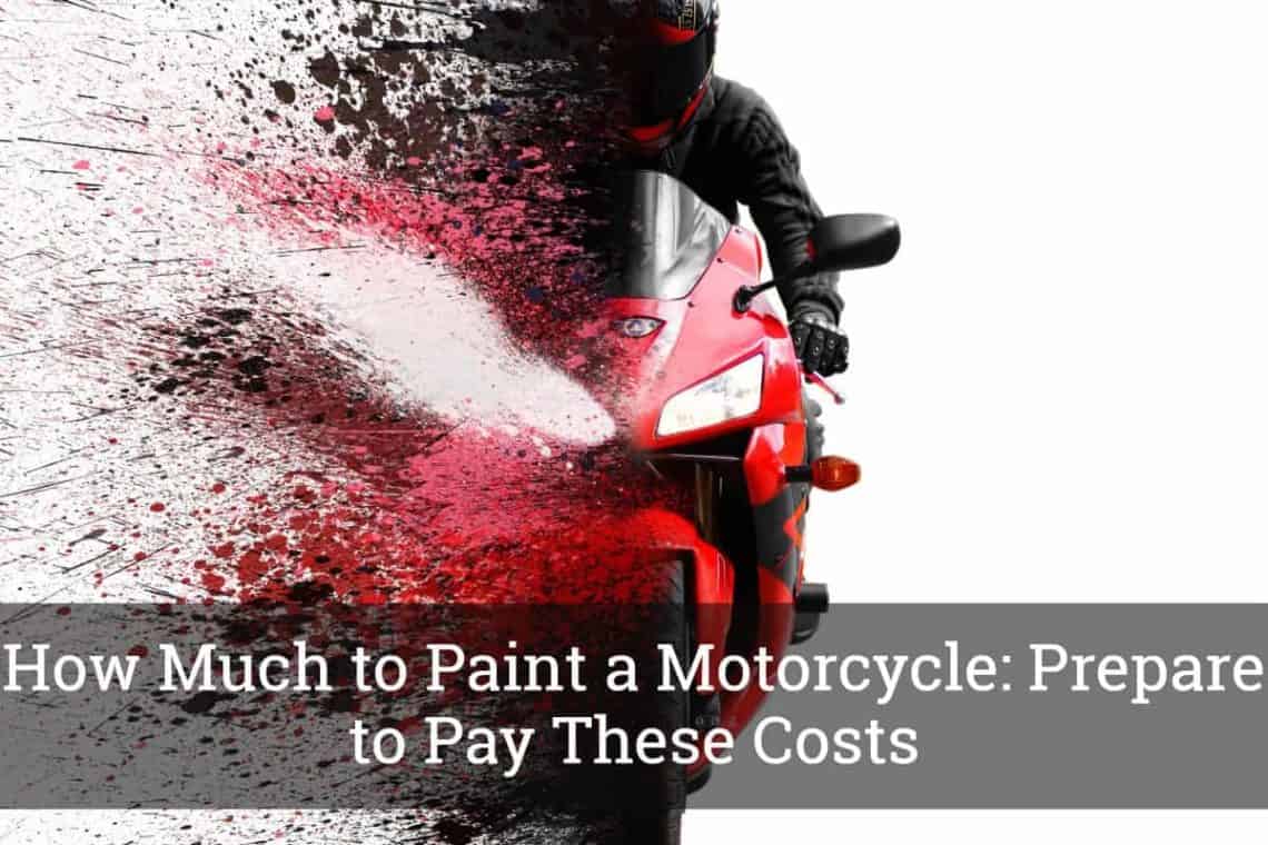 How Much To Paint A Motorcycle Prepare To Pay These Costs