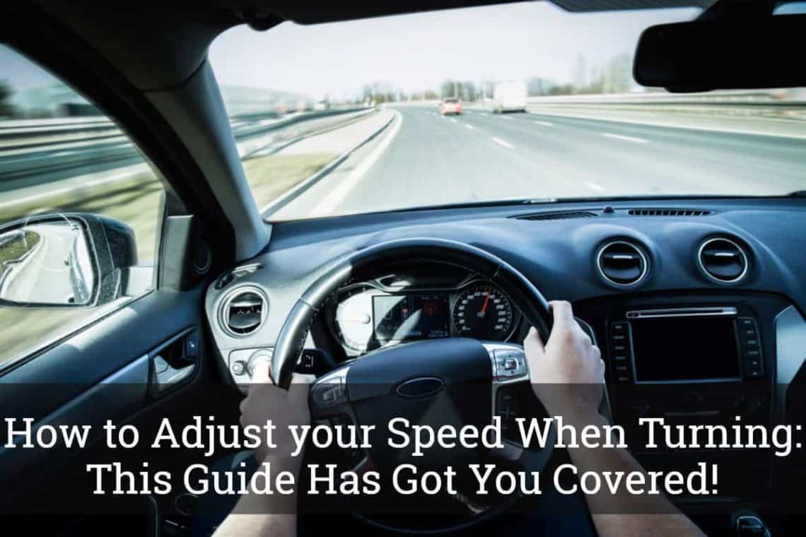 How to Adjust your Speed when Turning