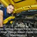 Problems Setting Proper Valve Clearances And Other Things About Diesel Engine Maintenance