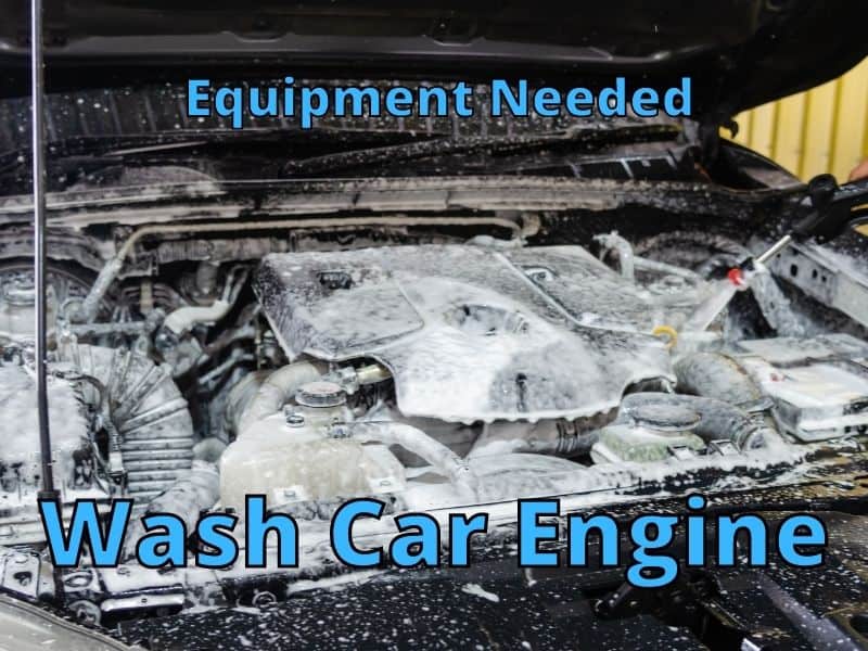 Wash Car Engine Equipment Needed