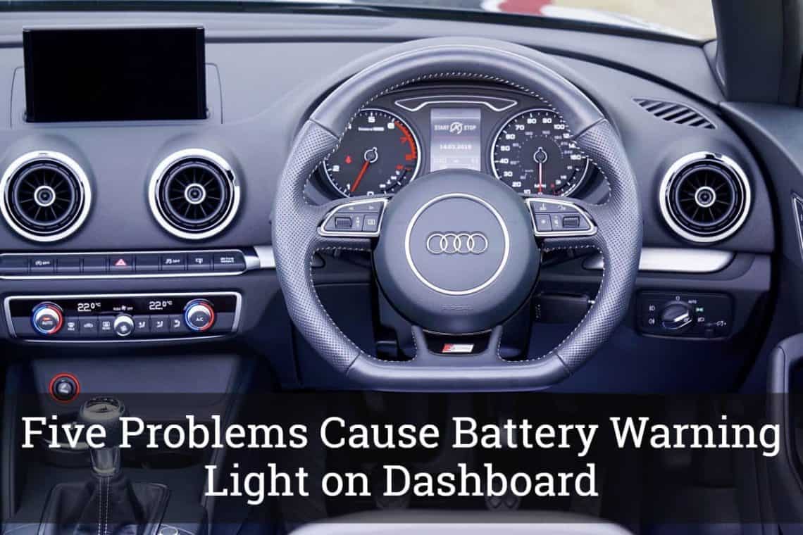 Five Problems Cause Battery Warning Light on Dashboard