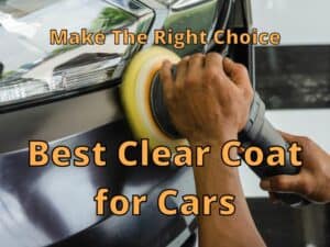 Best Clear Coat for Cars: Making The Right Choice – DRIVING LIFE