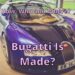 Bugatti Is Made